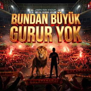 Bundan Büyük Gurur Yok GALATASARAYLIYIZ
