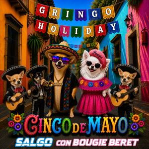 Gringo Holiday (Cinco de Mayo) (feat. Bougie B)