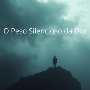 O Peso Silencioso da Dor