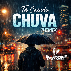 Tá Caindo Chuva (Remix)