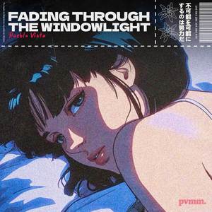 Fading through the windowlight