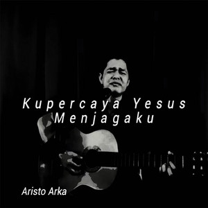 Kupercaya Yesus Menjagaku