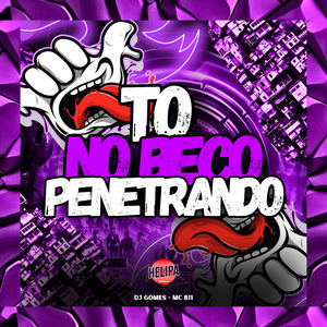 To no Beco Penetrando