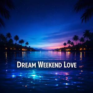Dream Weekend Love - Wedding Song