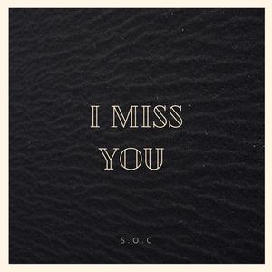 i miss you