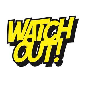 Watch Out