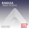 R.E.N.O.I.S.E. - Sweet Dreams (Original Mix)