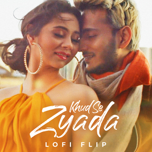 Khud Se Zyada (Lofi Flip)