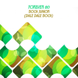Forever 80 - Boca Junior (Dale Dale Boca) (Moliendo Cafè) (Tung Mix)