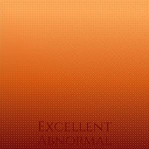 Excellent Abnormal