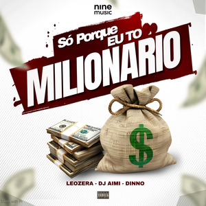 Só Porque Eu To Milionário
