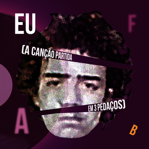 Eu (A Canção Partida em 3 Pedaços)