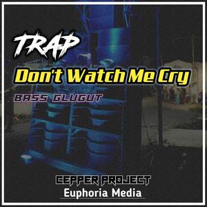 DJ Don't Watch Me Cry Bass Glugut (Ins)