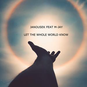 Let The Whole World Know (feat. M-Jay)