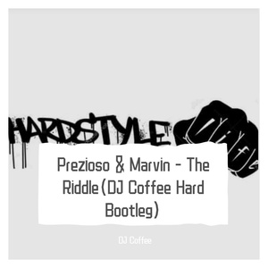 Prezioso & Marvin-Prezioso & Marvin - The Riddle（DJ Coffee Bootleg）（DJ Coffee remix）