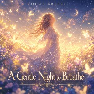 A Gentle Night to Breathe