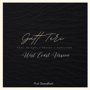 Gutt Teri (West Coast) (feat. Vsinghs, Pavvan & Keetview$)