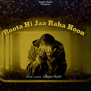 Roota Hi Jaa Raha Hoon
