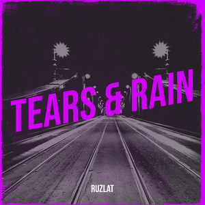 Tears & Rain