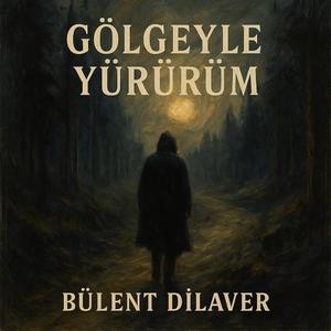 GÖLGEYLE YÜRÜRÜM