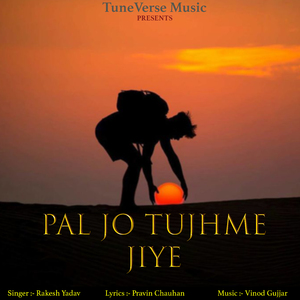 Pal Jo Tujhme Jiye