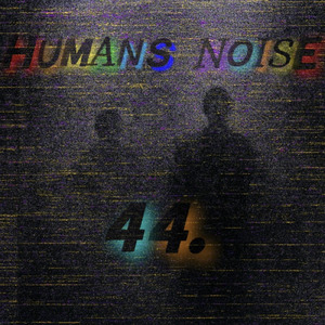 HUMANS NOISE