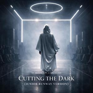 Cutting the Dark (Junior Runway Version)