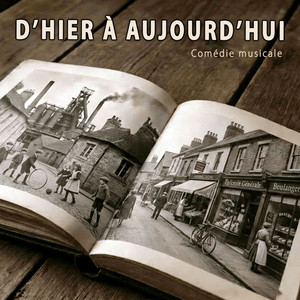 D'hier à aujourd'hui (Comédie musicale)