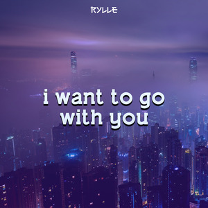 I Want To Go With You