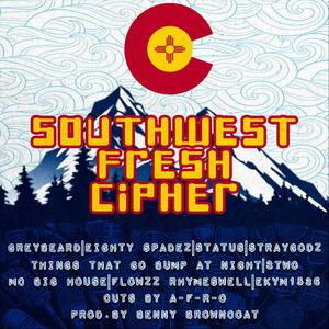 SouthWest FRESH Cipher (feat. GreyBeard, Eighty Spadez, Status the Marlboro Man, StrayGodz, Things That Go Bump at Night, 3Two, MC Big House, Flowzz Rhymeswell, A-F-R-O & BennyBrowncoat)