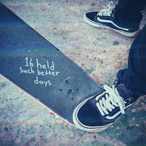 16 held such better days