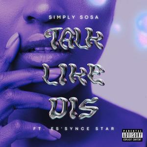 Talk Like Dis (feat. Es’synce Star)