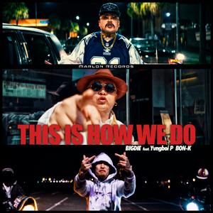 BIG D I E THIS IS HOW WE DO (feat. YVNGBOI-P & BON-K)
