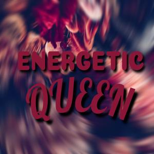 ENERGETIC QUEEN