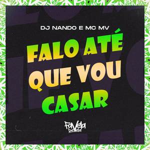 Falo Até Que Vou Casar