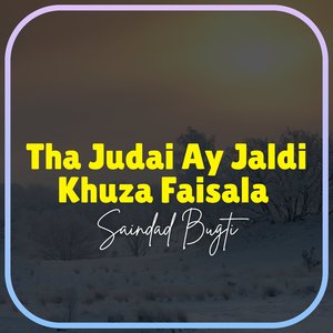 Tha Judai Ay Jaldi Khuza Faisala