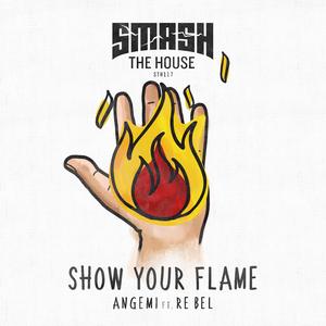 Show Your Flame (ft. Re Bel)