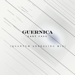 GUERNICA: Last Call (Quantum Annealing Mix)