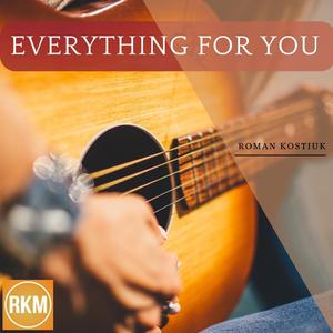 Everything For You