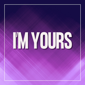 You're so Pretty It Hurts Baby I'm Yours (I'm Yours)