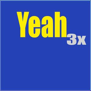 Yeah 3x