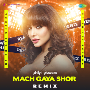 Mach Gaya Shor - Remix