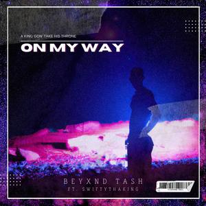 On My Way (feat. SwiftyThaKing)