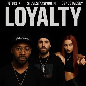 Loyalty (feat. G9ngstaB9by & Future X)