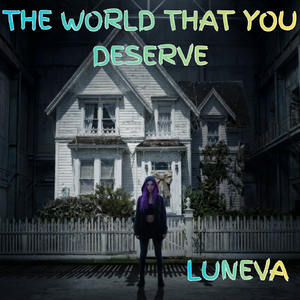 The World That You Deserve