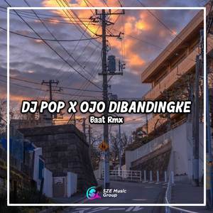 Dj Pop X Ojo Dibandingke (Viral TikTok)
