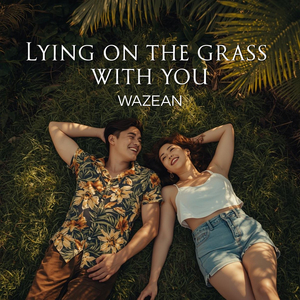 Lying on the Grass With You