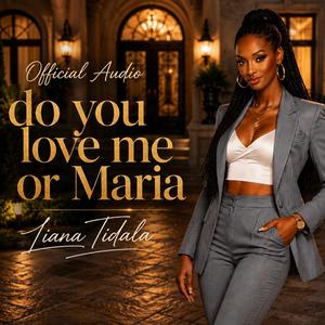 Do You Love Me or Maria