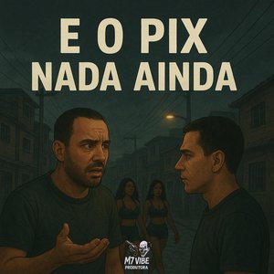 E o Pix Nada Ainda