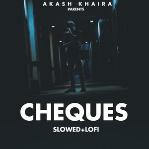 Cheques (Slowed+LoFi)